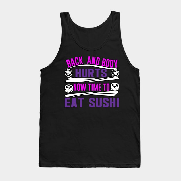 Back And Body Hurts Now time to Eat Sushi Funny Yoga Excercise Joke Parody Tank Top by Bubbly Tea